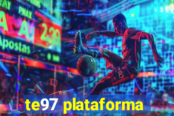 te97 plataforma